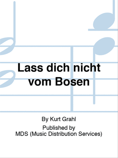 Lass dich nicht vom Bösen