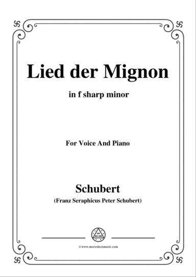 Schubert-Lied der Mignon,from 4 Gesänge aus 'Wilhelm Meister',in f sharp minor,for Voice&Piano