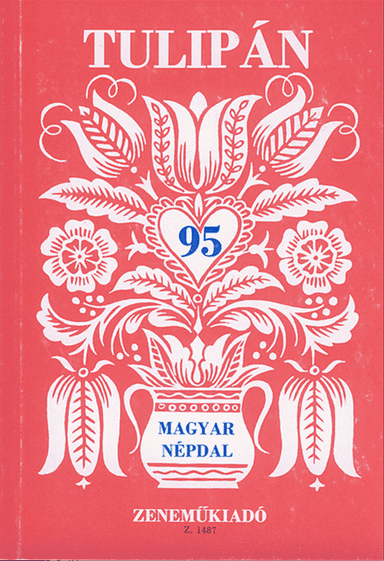 Tulipaln - 95 ungarische Volkslieder