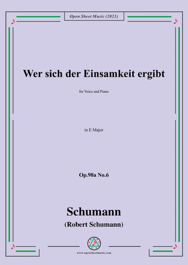 Schumann-Wer sich der Einsamkeit ergibt,Op.98a No.6,in E Major,for Voice and Piano