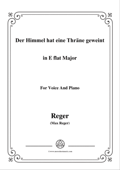 Reger-Der Himmel hat eine Thräne geweint in E flat Major,for Voice and Piano