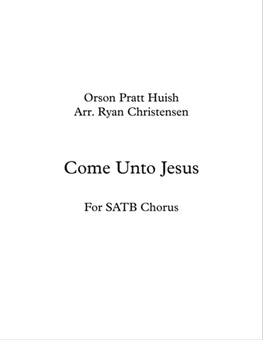 Come Unto Jesus- SATB Chorus