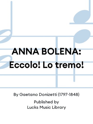 ANNA BOLENA: Eccolo! Lo tremo!