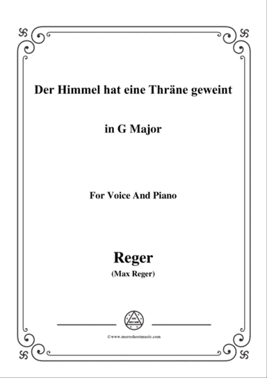 Reger-Der Himmel hat eine Thräne geweint in G Major,for Voice and Piano