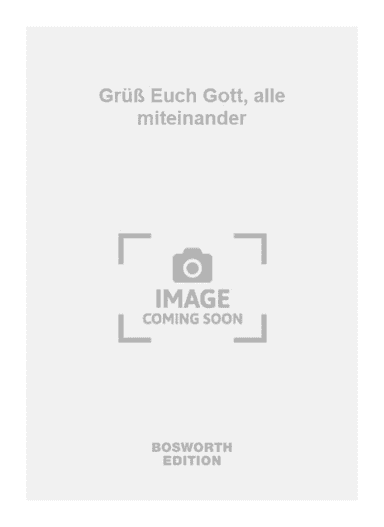 Grüß Euch Gott, alle miteinander