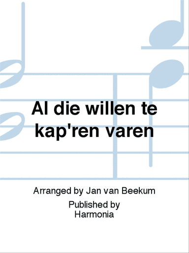 Al die willen te kap'ren varen