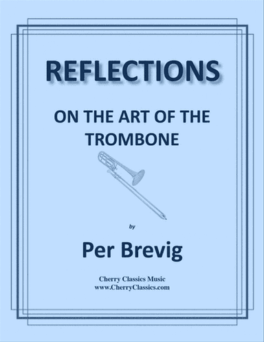 Reflections - On the Art of the Trombone