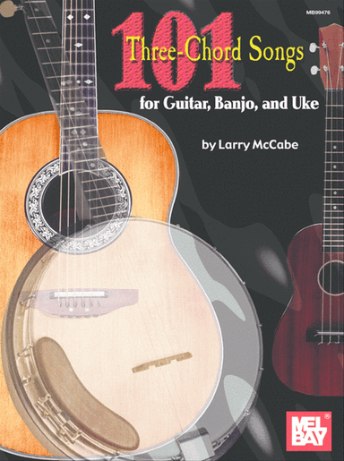 101 Three-Chord Songs for Guitar, Banjo, and Uke