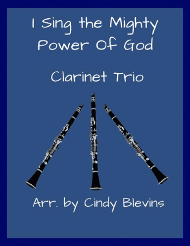 I Sing the Mighty Power Of God, for Clarinet Trio