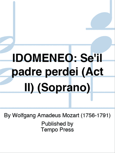 IDOMENEO: Se'il padre perdei (Act II) (Soprano)