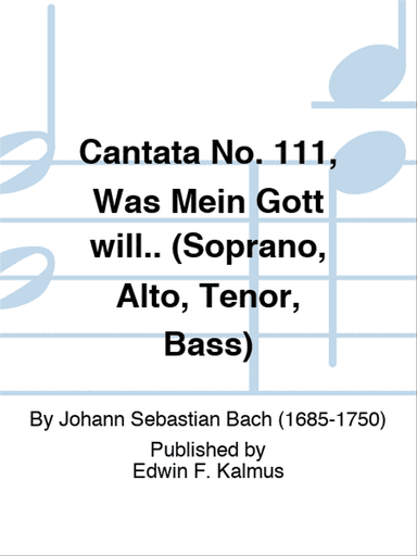 Cantata No. 111, Was Mein Gott will.. (Soprano, Alto, Tenor, Bass)