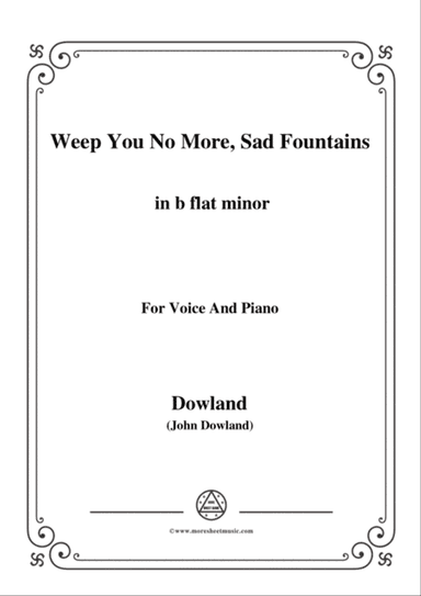 Dowland-Weep You No More, Sad Fountains in b flat minor, for Voice and Piano