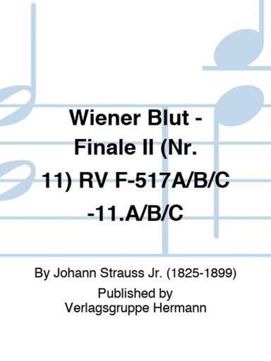 Wiener Blut - Finale II (Nr. 11) RV F-517A/B/C-11.A/B/C