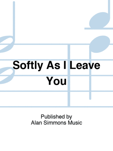 Softly As I Leave You