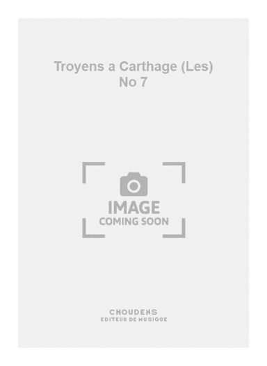 Troyens a Carthage (Les) No 7