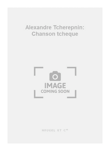 Alexandre Tcherepnin: Chanson tcheque
