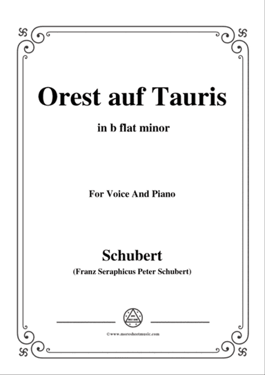 Schubert-Orest auf Tauris(Orestes on Tauris),D.548,in b flat minor,for Voice&Piano