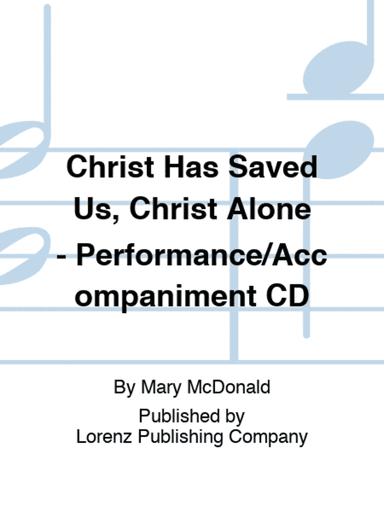 Christ Has Saved Us, Christ Alone - Performance/Accompaniment CD