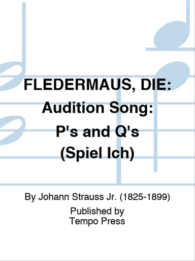 FLEDERMAUS, DIE: Audition Song: P's and Q's (Spiel'ich die Unschuld vom Lande)