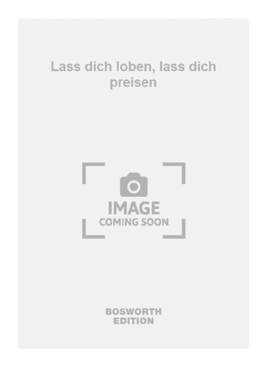 Lass dich loben, lass dich preisen