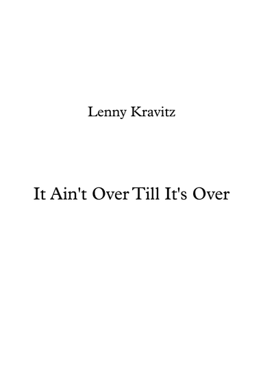 It Ain't Over 'til It's Over