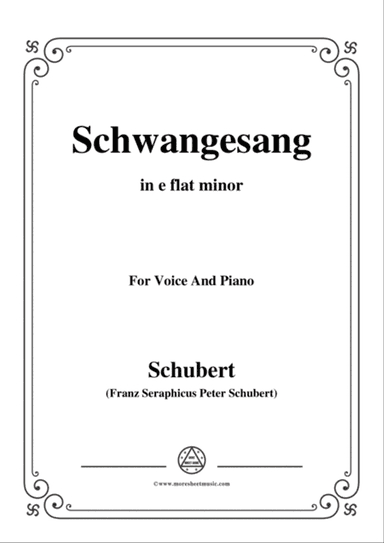 Schubert-Schwangesang,in e flat minor,for Voice and Piano