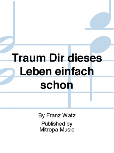 Träum Dir dieses Leben einfach schön