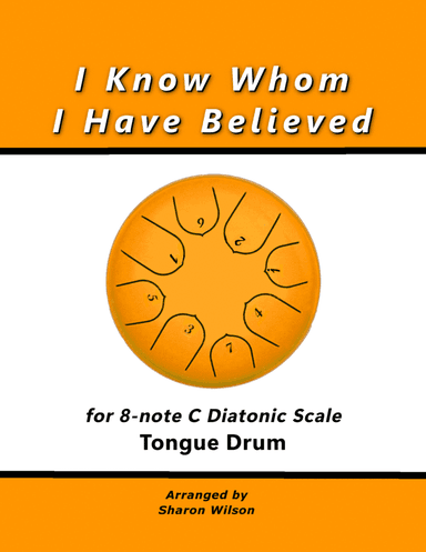"I Know Whom I Have Believed" for 8-note C major diatonic scale Tongue Drum