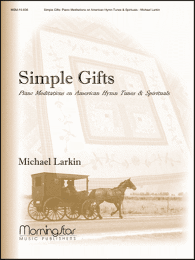 Simple Gifts: Piano Meditations on American Hymn Tunes and Spirituals