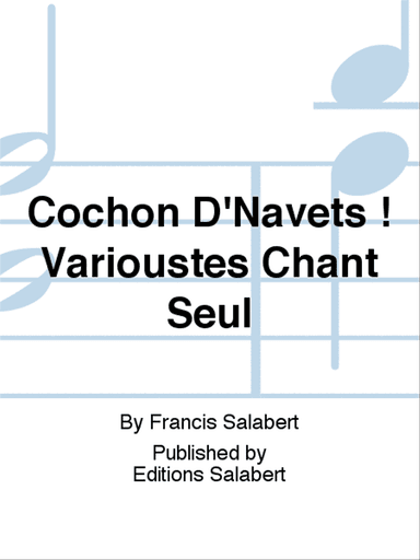 Cochon D'Navets ! Varioustes Chant Seul
