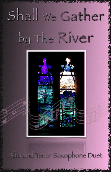 Shall We Gather at The River, Gospel Hymn for Alto and Tenor Saxophone Duet