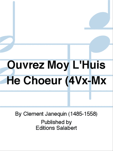 Ouvrez Moy L'Huis He Choeur (4Vx-Mx