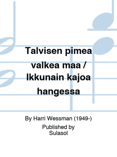 Talvisen pimeä valkea maa / Ikkunain kajoa hangessa