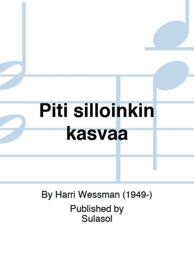 Piti silloinkin kasvaa
