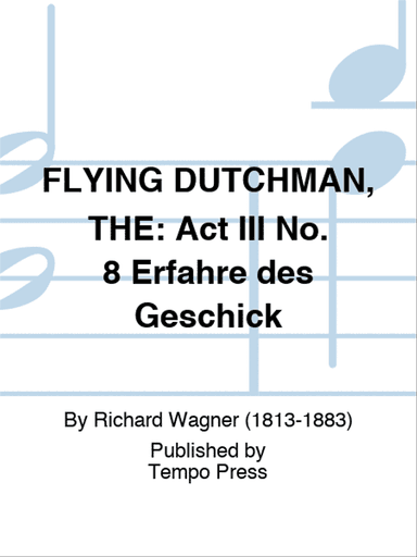 FLYING DUTCHMAN, THE: Act III No. 8 Erfahre des Geschick