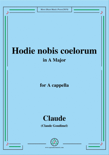 Goudimel-Hodie nobis coelorum,in A Major,for A cappella