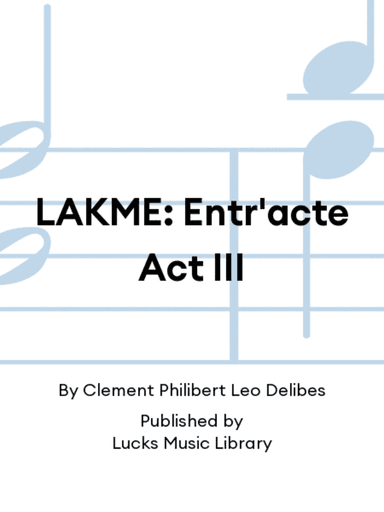 LAKME: Entr'acte Act III