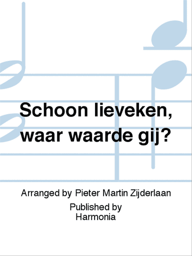 Schoon lieveken, waar waarde gij?