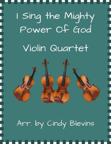 I Sing the Mighty Power Of God, Violin Quartet