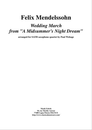Felix Mendelssohn: Wedding March from "A Midsummer Night's Dream" arranged for SATB saxophone quart