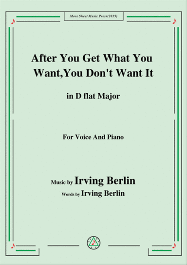 Irving Berlin-After You Get What You Want,You Don't Want It,in D flat Major