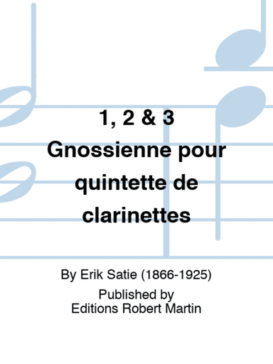 1, 2 & 3 Gnossienne pour quintette de clarinettes