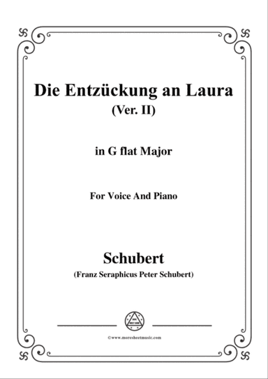 Schubert-Die Entzückung an Laura(Version II),D.577,in G flat Major,for Voice&Piano