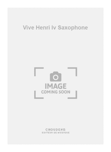 Vive Henri Iv Saxophone