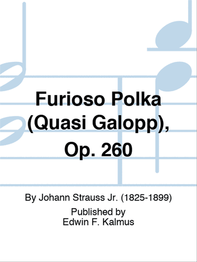 Furioso Polka (Quasi Galopp), Op. 260