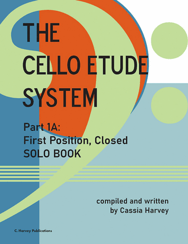 The Cello Etude System, Part 1A; Closed First Position - Solo Book