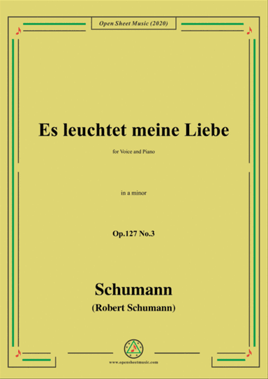 Schumann-Es leuchtet meine Liebe Op.127 No.3,in a minor