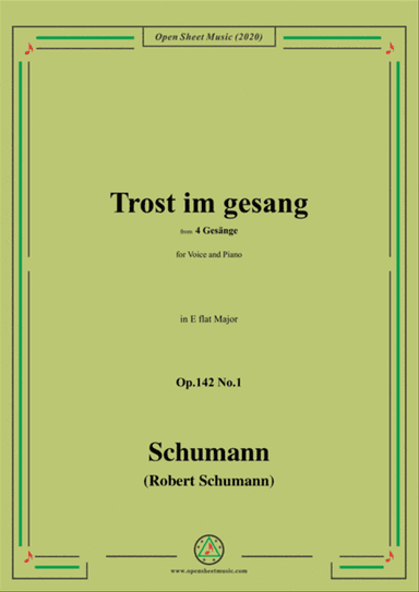 Schumann-Trost im gesang,in E flat Major,Op.142 No.1,from 4 Gesänge,for Voice and Piano