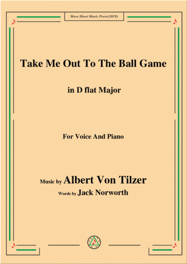 Albert Von Tilzer-Take Me Out To The Ball Game,in D flat Major,for Voice&Piano