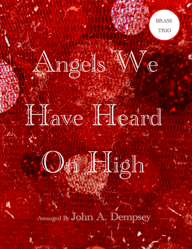 Angels We Have Heard on High (Brass Trio): Trumpet, Horn in F and Trombone